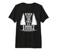 Between Every Two Pines is A Doorway Hiking Forest Camping Premium T-Shirt