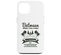 Between Every Two Pines Is A Doorway To A New World Case for iPhone 13