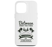 Between Every Two Pines Is A Doorway To A New World Case for iPhone 13 Pro Max