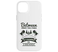 Between Every Two Pines Is A Doorway To A New World Case for iPhone 14 Plus