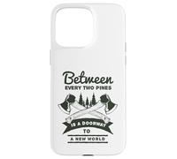 Between Every Two Pines Is A Doorway To A New World Case for iPhone 15 Pro Max