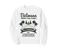 Between Every Two Pines Is A Doorway To A New World Sweatshirt