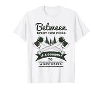 Between Every Two Pines is A Doorway to A New World T-Shirt