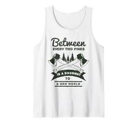 Between Every Two Pines is A Doorway to A New World Tank Top