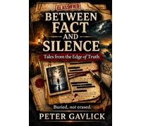 Between Fact and Silence: Tales from the Edge of Truth Buried, not erased