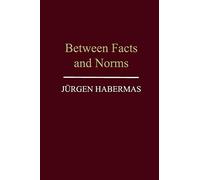 Between Facts and Norms: Contributions to a Discourse Theory of Law and Democracy