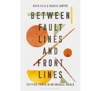 Between Fault Lines and Front Lines: Shifting Power in an Unequal World
