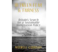 Between Fear and Fairness: Britain’s Search for a Sustainable Immigration Policy
