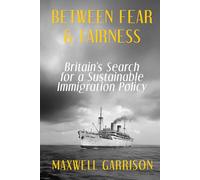 Between Fear and Fairness: Britain’s Search for a Sustainable Immigration Policy