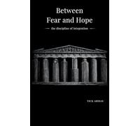 Between Fear and Hope: the discipline of integration