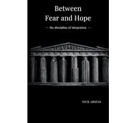 Between Fear and Hope: the discipline of integration