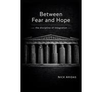 Between Fear and Hope: the discipline of integration