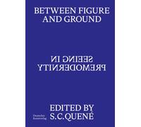 Between Figure and Ground : Seeing in Premodernity