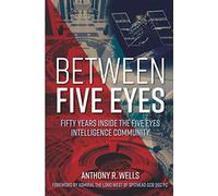 Between Five Eyes : 50 Years of Intelligence Sharing