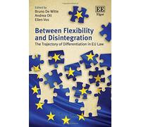 Between Flexibility and Disintegration: The Trajectory of Differentiation in EU Law
