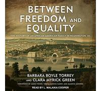 Between Freedom and Equality: The History of an African American Family in Washington, DC