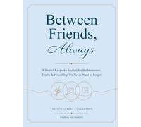 Between Friends, Always: A Shared Keepsake Journal for the Memories, Truths & Friendship We Never Want to Forget