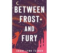 Between Frost and Fury: 2 (The Xenith Trilogy, 2)