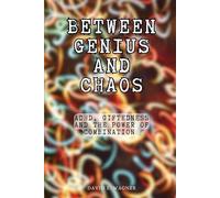 Between Genius and Chaos: ADHD, Giftedness and the Power of Combination
