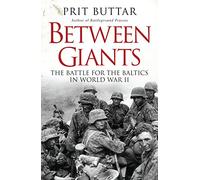 Between Giants: The Battle for the Baltics in World War II