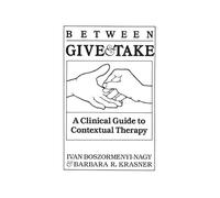 Between Give And Take: A Clinical Guide To Contextual Therapy