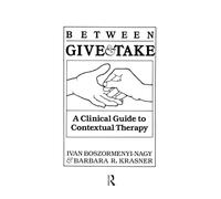 Between Give and Take – A Clinical Guide to Contextual Therapy – Routledge