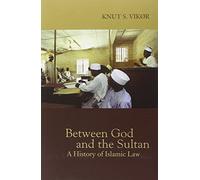 Between God and the Sultan A History of Islamic La