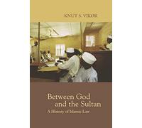 Between God and the Sultan: A History of Islamic Law