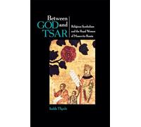 Between God and Tsar: Religious Symbolism and the Royal Women of Muscovite Russia (NIU Series in Slavic, East European, and Eurasian Studies)