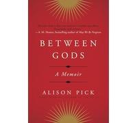 BETWEEN GODS: A Memoir