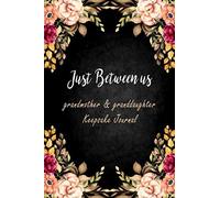 Between Grandma and Me Notebook: Grandmother's and granddaughter Keepsake Memories Journal - Blank Lined 6 x 9 No-Rules Journal: Grandmother Gifts, ... and granddaughter notebook for memories