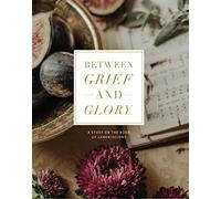 Between Grief and Glory: A Study on the Book of Lamentations