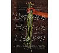Between Harlem and Heaven: Afro-Asian-American Cooking for Big Nights, Weeknights, and Every Day