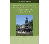 Between Harmony and Discrimination: Negotiating Religious Identities within Majority-Minority Relationships in Bali and Lombok: 3 (Brill's Southeast Asian Library, 3)
