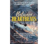 Between Heartbeats: an anthology of poetry and prose (True North Anthologies)