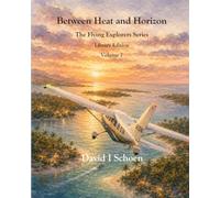 Between Heat and Horizon - Library Edition: The Flying Explorers Series, Volume 7 (The Flying Explorers Series - Library Editions)