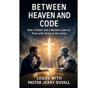 Between Heaven and Code: How a Pastor and a Machine Learned to Think With Christ at the Center