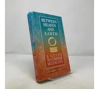 Between Heaven and Earth: A Guide to Chinese Medicine