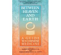 Between Heaven and Earth: A Guide to Chinese Medicine by Harriet Beinfield (Engl