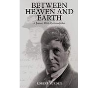 Between Heaven and Earth: A Journey With My Grandfather