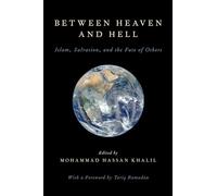 Between Heaven and Hell: Islam, Salvation, And The Fate Of Others