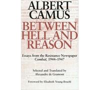 Between Hell and Reason: Essays from the Resistance Newspaper Combat, 1944-1947