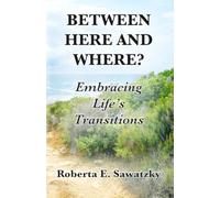Between Here and Where?: Embracing Life's Transitions
