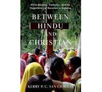 Between Hindu and Christian: Khrist Bhaktas, Catholics, and the Negotiation of Devotion in Banaras