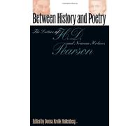 Between History and Poetry: The Letters of H.D and Norman Holmes Pearson