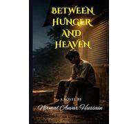 Between Hunger and Heaven: A Boy, A Secret, and the Price of a Single Mistake