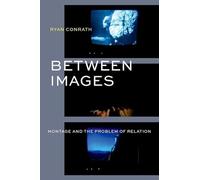 Between Images: Montage and the Problem of Relation