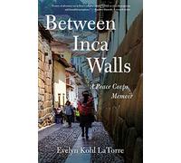 Between Inca Walls: A Peace Corps Memoir