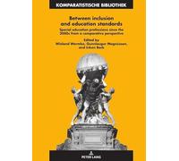 Between inclusion and education standards: Special education professions since the 2000s from a comparative perspective: 32 (Komparatistische ... Series / Bibliothèque d'Études Comparatives)