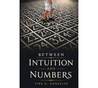 Between Intuition and Numbers: How I Try to Find Logic in the Unpredictable (Conexiones Invisibles / Pensamiento Conceptual)